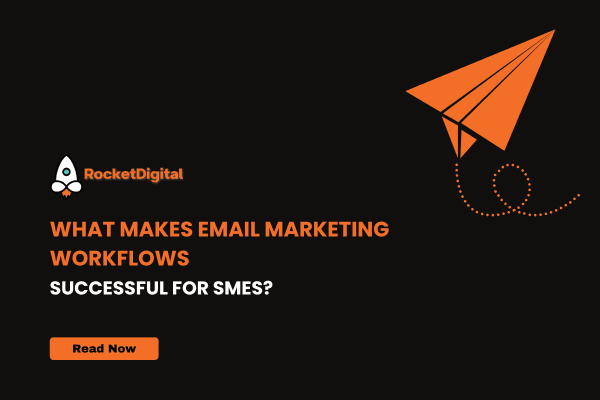 What Makes Email Marketing Workflows Successful For SMEs?