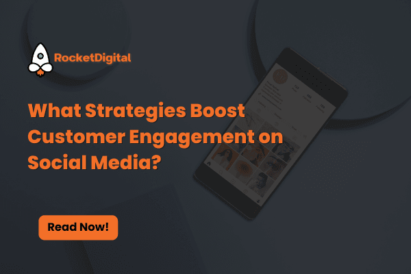 What Strategies Boost Customer Engagement on Social Media?